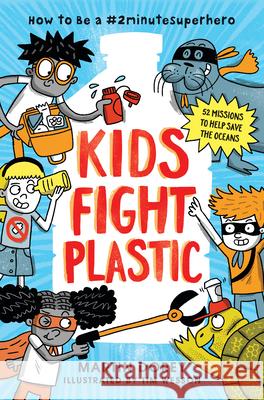 Kids Fight Plastic: How to Be a #2minutesuperhero Martin Dorey Tim Wesson 9781536212778 Candlewick Press (MA) - książka