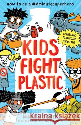 Kids Fight Plastic: How to Be a #2minutesuperhero Martin Dorey Tim Wesson 9781536215878 Candlewick Press (MA) - książka