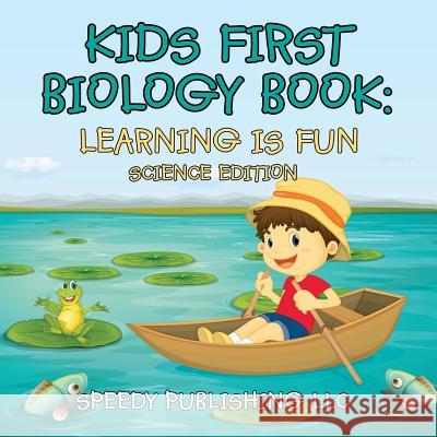 Kids First Biology Book: Learning is Fun Science Edition Speedy Publishing LLC 9781681453866 Speedy Publishing Books - książka
