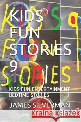 Kids Fun Stories 9: Kids Fun Entertainment Bedtime Stories James Silverman 9781694984760 Independently Published - książka