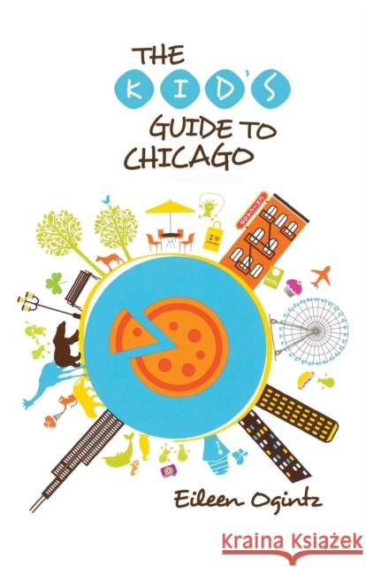 Kid's Guide to Chicago Eileen Ogintz 9780762792313 Rowman & Littlefield - książka