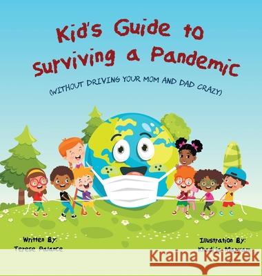 Kid's Guide to Surviving a Pandemic: (Without Driving Your Mom and Dad Crazy) Terese Palance Khadija Maryam 9780578951171 Palance Fam - książka