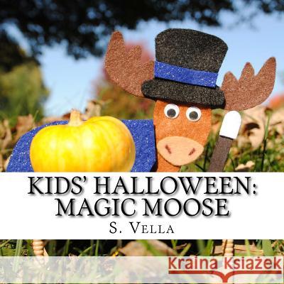 Kids' Halloween: Magic Moose S. Vella 9781518719936 Createspace - książka