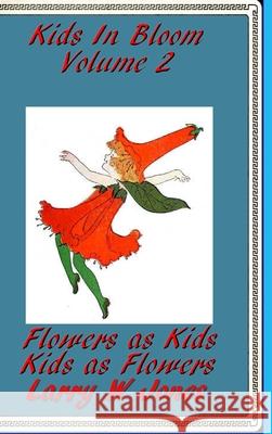 Kids In Bloom Volume 2 Larry W. Jones 9781716190643 Lulu.com - książka
