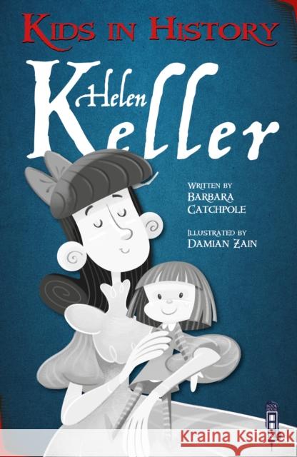 Kids in History: Helen Keller Barbara Catchpole 9781912904761 Book House - książka