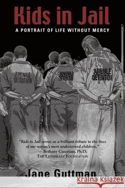 Kids in Jail: A Portrait of Life Without Mercy Jane Guttman 9780967286112 Booklocker.com - książka
