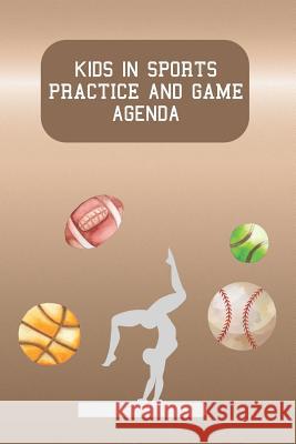 Kids in Sports Practice and Game Agenda: For Parents with Children in After School Sport Activities Rainbow Cloud Press 9781091670099 Independently Published - książka