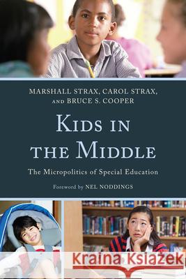 Kids in the Middle: The Micro Politics of Special Education Strax, Marshall 9781607098461 R&l Education - książka