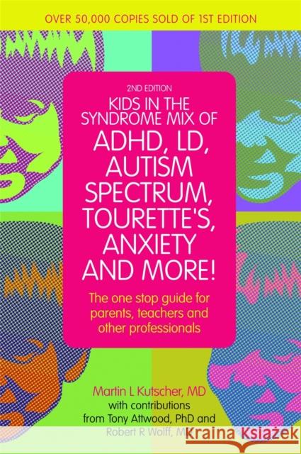 Kids in the Syndrome Mix of ADHD, LD, Autism Spectrum, Tourette's, Anxiety, and More!: The one-stop guide for parents, teachers, and other professionals Martin L., M.D. Kutscher 9781849059671 Jessica Kingsley Publishers - książka