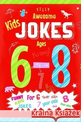 Kids jokes ages 6-8: Funny kids jokes for 6 year olds, 7 year olds and 8 year olds. Cindy Merylove 9781708707248 Independently Published - książka