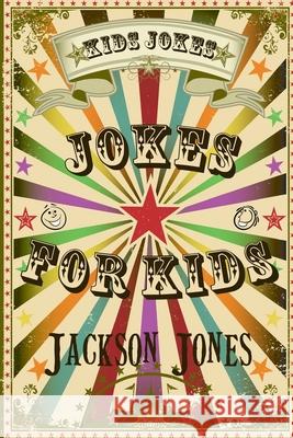 Kids Jokes: Jokes For Kids Jones, Jackson 9781495470233 Createspace - książka