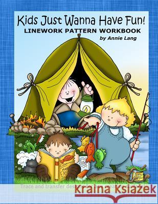 Kids Just Wanna Have Fun: Linework Pattern Workbook Annie Lang 9781500184346 Createspace - książka