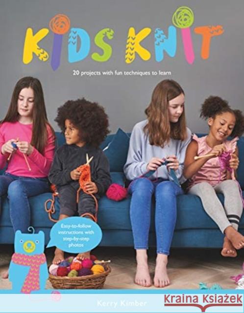 Kids Knit: 20 Projects with Fun Techniques to Learn Kimber, Kerry 9781784945824 GMC Publications - książka