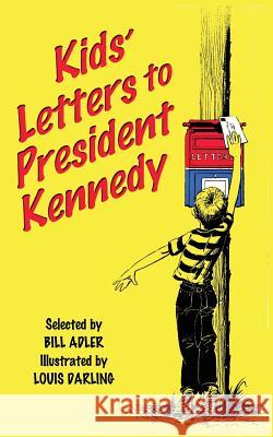 Kids' Letters to President Kennedy Bill Adler Louis Darling 9781936404612 About Comics - książka