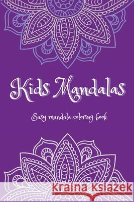 Kids Mandalas: Easy Mandalas Coloring Book Ι Fun, Easy and Relaxing Mandalas for Boys, Girls and Beginners Ι Coloring Pages Lascu 9781956555134 Ats Publish - książka