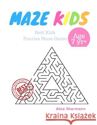 Kids Mazes Age 7+: 50 Best Kids Puzzles Maze Game, Maze For Kids, Children Maze Brain Training Game, Children Mazes Age 7+ Volume 4 Pyram Shermann, Alice 9781545070857 Createspace Independent Publishing Platform - książka