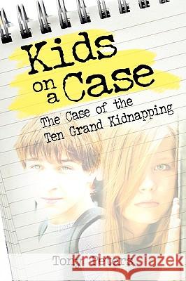 Kids on a Case: The Case of the Ten Grand Kidnapping Tony Peters 9781606931738 Eloquent Books - książka