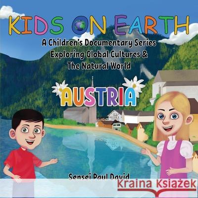 Kids on Earth A Children's Documentary Series Exploring Global Cultures & The Natural World: Austria Sensei Paul David 9781778480256 Www.Senseipublishing.com - książka