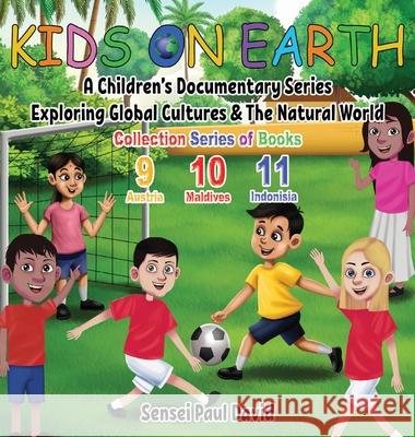 Kids On Earth: A Children's Documentary Series Exploring Global Cultures & The Natural World: COLLECTIONS SERIES OF BOOKS 9 10 11 David, Sensei Paul 9781778480539 Senseipublishing - książka