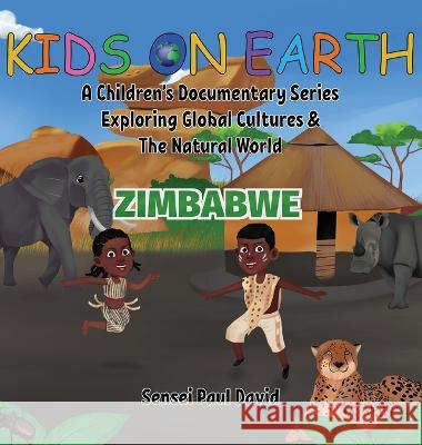 Kids On Earth A Children's Documentary Series Exploring Human Culture & The Natural World: Zimbabwe Sensei Paul David   9781778481239 Senseipublishing - książka
