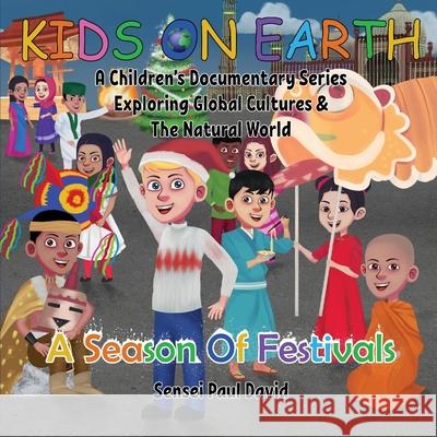 Kids On Earth: A Season Of Festivals Sensei Paul David 9781778480003 Senseipublishing - książka