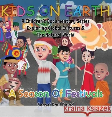 Kids On Earth: A Season Of Festivals Sensei Paul David 9781778480010 Senseipublishing - książka