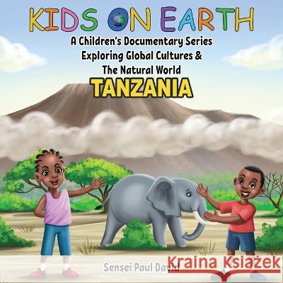 Kids On Earth: Tanzania Sensei Paul David   9781778482915 Senseipublishing - książka