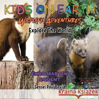 KIDS ON EARTH Wildlife Adventures - Explore The World Euro - Marten Rodent Sensei Paul David   9781778484254 Senseipublishing - książka