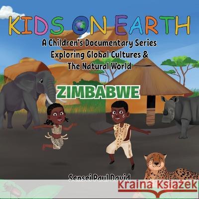 Kids On Earth: Zimbabwe Sensei Paul David   9781778481222 Senseipublishing - książka