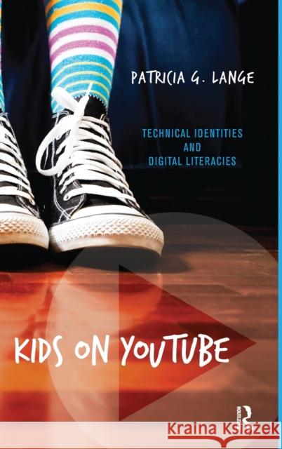 Kids on Youtube: Technical Identities and Digital Literacies Lange, Patricia G. 9781611329353 Left Coast Press - książka