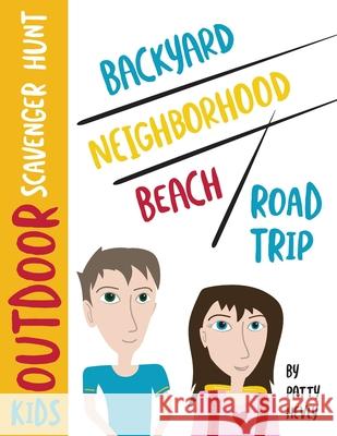 Kids Outdoor Scavenger Hunt: Backyard, Neighborhood, Beach and Road Trip Patty Hevly 9780990581246 Whyitsme Design - książka