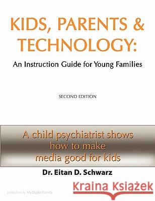 Kids, Parents, and Technology: An Instruction Manual for Young Families Schwarz Faacap Dlfapa, Eitan 9780557194827 Lulu.com - książka