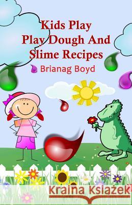Kids Play: Play Dough And Slime Recipes Boyd, Brianag 9781499505986 Createspace - książka