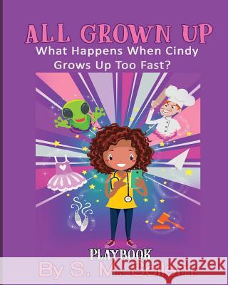 Kids Plays: All Grown Up: What Happens When Cindy Grows Up Too Fast? S. M. Sellem 9781973802877 Createspace Independent Publishing Platform - książka