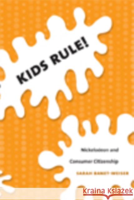 Kids Rule!: Nickelodeon and Consumer Citizenship Sarah Banet-Weiser 9780822339762 Duke University Press - książka