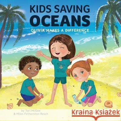 Kids Saving Oceans: Olivia Makes a Difference Tori McGee Miles Fetherston-Resch Kate Zotova 9781733919647 Rowboat Press - książka