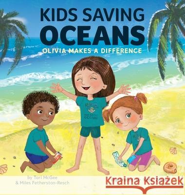 Kids Saving Oceans: Olivia Makes a Difference Tori McGee Miles Fetherston-Resch Kate Zotova 9781733919654 Rowboat Press - książka