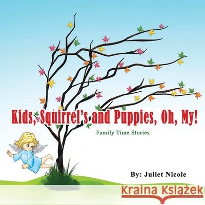 Kids, Squirrels and Puppies, Oh, My!: Family Time Stories Juliet Nicole 9781952617508 Rustik Haws LLC - książka