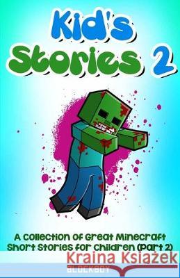 Kid's Stories 2: A Collection of Great Minecraft Short Stories for Children (Unofficial) Blockboy 9781951355258 Computer Game Books - książka