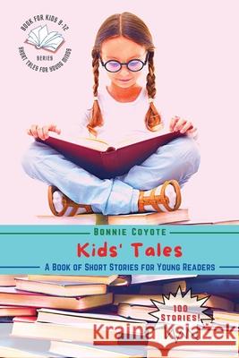 Kids' Tales-A Book of Short Stories for Young Readers: Adventures, Friendships, Fantasy, and More! Bonnie Coyote 9783786331889 PN Books - książka