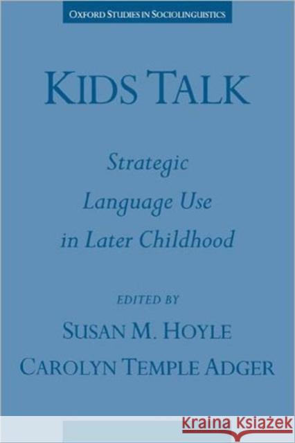 Kids Talk: Strategic Language Use in Later Childhood Hoyle, Susan M. 9780195098938 Oxford University Press - książka
