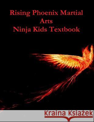 Kids textbook Gillis, Tom 9780993942143 Rising Phoenix Martial Arts Ninja Kids Studen - książka