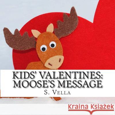 Kids' Valentines: : Moose's Message Vella, S. 9781507845691 Createspace - książka