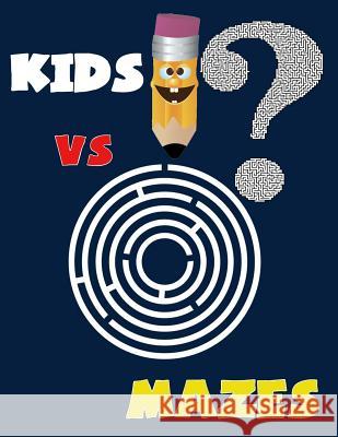 Kids VS Mazes ( Kids Activity Game Book for 5-10 ): Activity book for kids, Mazes game Nina M. 9781979615426 Createspace Independent Publishing Platform - książka