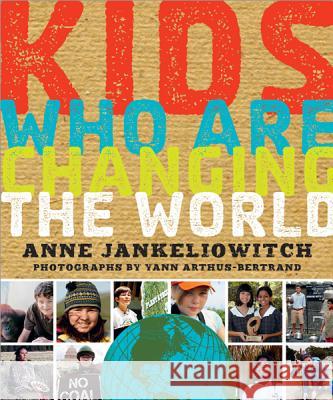 Kids Who Are Changing the World: A Book from the Goodplanet Foundation Jankéliowitch, Anne 9781402295324 Sourcebooks Jabberwocky - książka
