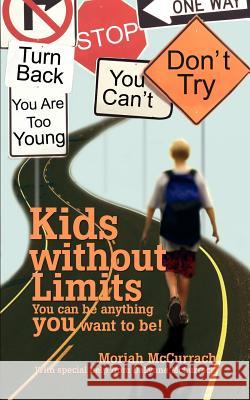 Kids without Limits: You can be anything you want to be! McCurrach, Moriah 9780595464258 iUniverse - książka