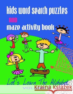 Kids Word Search Puzzles and Maze Activity Book Vol.2: Let's Learn the Alphabet Info Ebooks Online 9781502409225 Createspace - książka