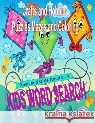 Kids Word Search Volume 3: Crafts and Hobbies Puzzles Mazes and Coloring Kaye Dennan 9781514234297 Createspace Independent Publishing Platform - książka