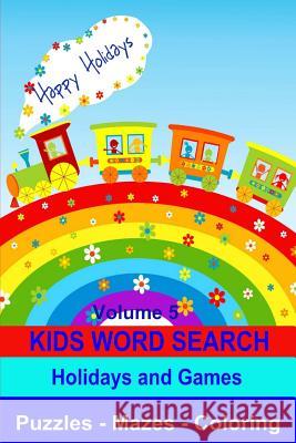 Kids Word Search Volume 5 Holidays and Games: Puzzles, Mazes and Coloring Kaye Dennan 9781508709268 Createspace - książka