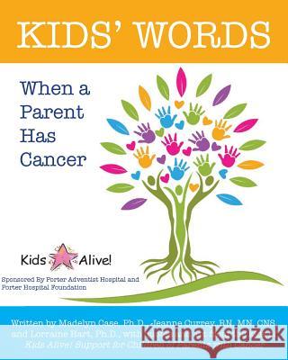 Kids' Words When a Parent Has Cancer Kids Alive Madelyn Cas Jeanne Curre 9781502506948 Createspace - książka